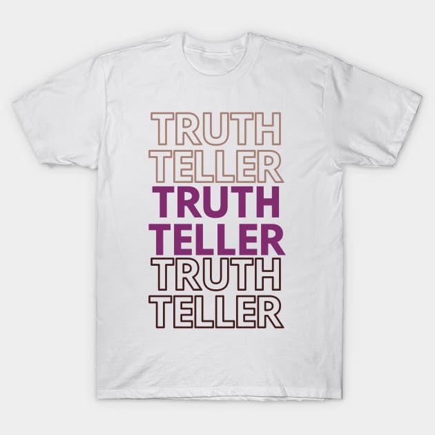 Truth Teller T-Shirt by SevenSparrows